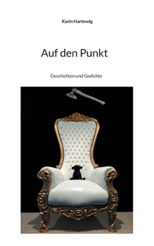 Paperback Auf den Punkt: Geschichten und Gedichte [German] Book