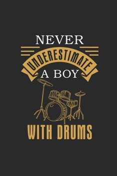 Paperback Never Underestimate A Boy With Drums: Never Underestimate Notebook, Graph Paper (6" x 9" - 120 pages) Musical Instruments Themed Notebook for Daily Jo Book
