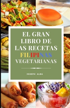 Paperback El Gran Libro de las Recetas Filipinas Vegetarianas [Spanish] Book
