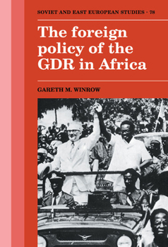 The Foreign Policy of the GDR in Africa - Book  of the Cambridge Russian, Soviet and Post-Soviet Studies