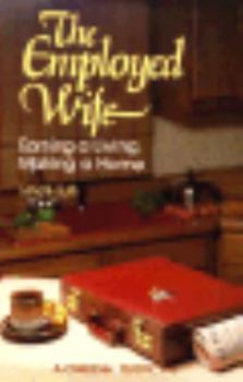 Paperback The Employed Wife: Earning a Living, Making a Home: A Christian Perspective Book