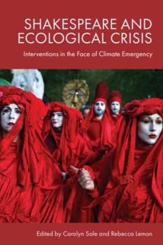 Shakespeare and Ecological Crisis: Interventions in the Face of Climate Emergency
