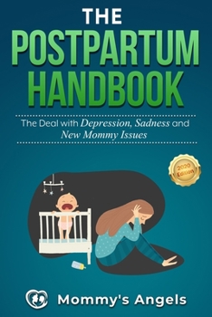 Paperback The Postpartum Handbook: The Deal with Depression, Sadness and New Mommy Issues Book