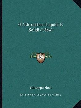 Paperback Gl'Idrocarburi Liquidi E Solidi (1884) [Italian] Book