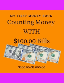 Paperback Couning Money with $100.00: Counting to 1,000.00 with 100.00 bill /8.5x11'/ /27 counting money pages/ Book