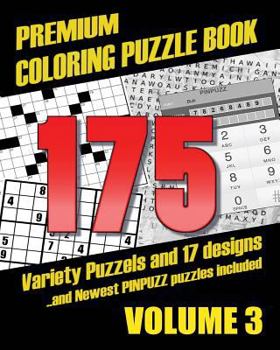 Paperback Premium Coloring Puzzle Book Vol.3 - 175 Variety Puzzles and 17 Designs: New PinPuzz Puzzles, Sudoku, WordSearch Geo Multiple, CrossWords, Kakuro, Gok Book