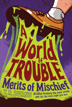 A World of Trouble - Book #2 of the Merits of Mischief