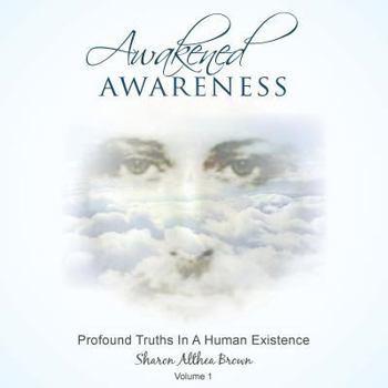 Awakened Awareness: Profound Truths in a Human Existence