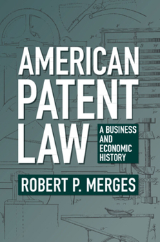 Paperback American Patent Law: A Business and Economic History Book