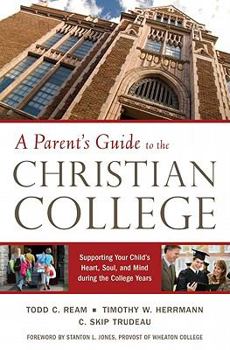 Paperback Parent's Guide to the Christian College: Supporting Your Child's Heart, Soul, and Mind During the College Years Book