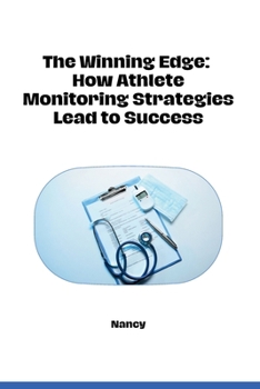 Paperback The Winning Edge: How Athlete Monitoring Strategies Lead to Success Book