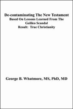 Paperback De-Contaminating the New Testament Based on Lessons Learned from the Galileo Scandal Book