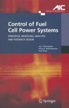 Paperback Control of Fuel Cell Power Systems: Principles, Modeling, Analysis and Feedback Design Book