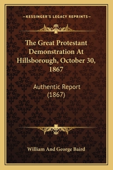 Paperback The Great Protestant Demonstration At Hillsborough, October 30, 1867: Authentic Report (1867) Book