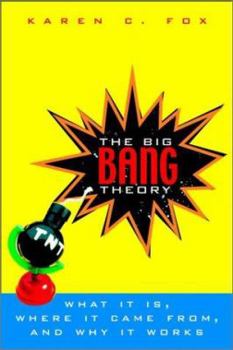 Paperback The Big Bang Theory: What It Is, Where It Came From, and Why It Works Book