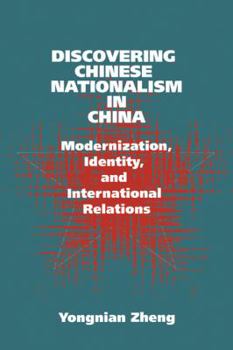 Paperback Discovering Chinese Nationalism in China: Modernization, Identity, and International Relations Book
