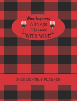 Paperback Wine Improves With Age I Improve With WINE: A Wine Lover's 2020 Monthly Planner. 2 page dated weekly spread. Book