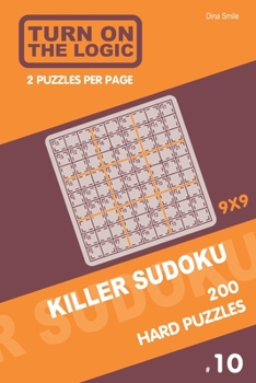 Paperback Turn On The Logic Killer Sudoku - 200 Hard Puzzles 9x9 (10) Book