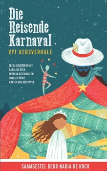Paperback Die Reisende Karnaval: Vyf Kersverhale [Afrikaans] Book