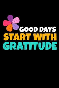 Paperback Good Days Start With Gratitude: A 52 Week Guide To Cultivate An Attitude Of Gratitude Journal: Positive Diary For Inspiration & Motivation Book