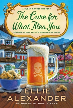 The Cure for What Ales You: A Sloan Krause Mystery - Book #5 of the Sloan Krause