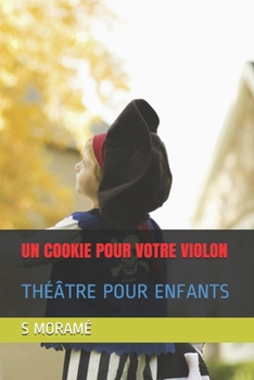 Paperback Un Cookie Pour Votre Violon: Théâtre Pour Enfants [French] Book