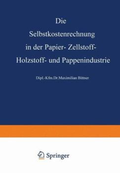 Paperback Die Selbstkostenrechnung in Der Papier-, Zellstoff-, Holzstoff- Und Pappenindustrie [German] Book