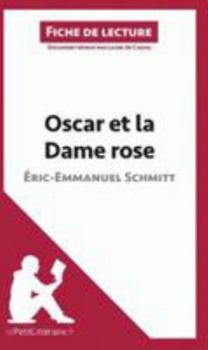 Mass Market Paperback Oscar et la Dame rose d'Éric-Emmanuel Schmitt (Fiche de lecture): Analyse complète et résumé détaillé de l'oeuvre (French Edition) [French] Book