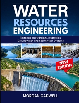 Paperback Water Resources Engineering: Textbook on hydrology, Hydraulics, groundwater, and stormwater systems Book
