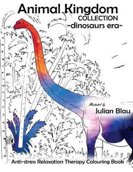 Paperback Animal Kingdom Collection - Dinosaurs Era - Aapatosaurus: Anti-Stress Relaxation Therapy Colouring Book (for Adults and Childrens) Book