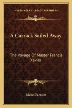 Paperback A Carrack Sailed Away: The Voyage Of Master Francis Xavier Book