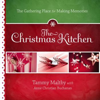 Hardcover The Christmas Kitchen: The Gathering Place for Making Memories Book