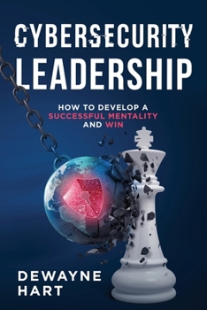 Paperback Cybersecurity Leadership: How to Develop a Successful Mentality and Win Book