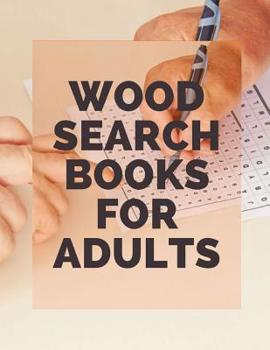 Paperback Wood Search Books For Adults: Word Search Puzzles Mixed Easy-Hard Words, This book is word games for adults, kids and teen. Book