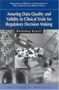Paperback Assuring Data Quality and Validity in Clinical Trials for Regulatory Decision Making: Workshop Report Book