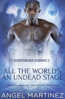 All the World's an Undead Stage - Book #6 of the Offbeat Crimes