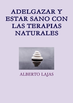Paperback Adelgazar Y Estar Sano Con Las Terapias Naturales [Spanish] Book