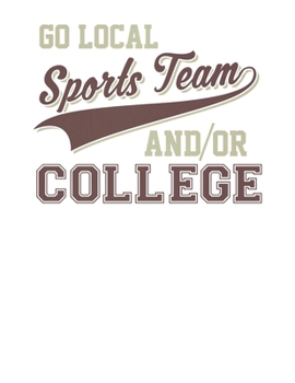 Go Local Sports Team And/Or College: Vintage Go Local Sports Team And/Or College Blank Sketchbook to Draw and Paint (110 Empty Pages, 8.5" x 11")