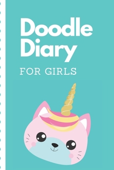 Doodle Diary For Girls: Notebook | Doodles | Draw | Sketch | Designer Diary | Girls | Teens | K-12 | Inspirational Prompts | Creative Writing Skill ... | Guided Journal Gift | Under 10 | Birthday