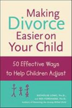 Paperback Making Divorce Easier on Your Child: 50 Effective Ways to Help Children Adjust Book