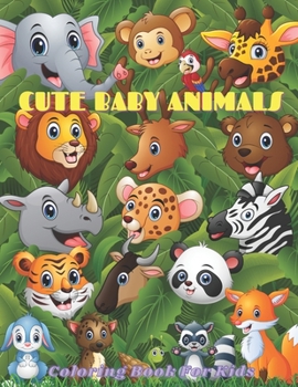 Paperback CUTE BABY ANIMALS - Coloring Book For Kids Book