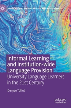Hardcover Informal Learning and Institution-Wide Language Provision: University Language Learners in the 21st Century Book