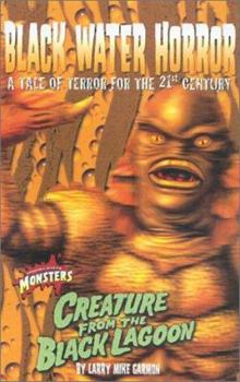 Black Water Horror: A Tale of Terror for the 21st Century : Creature from the Black Lagoon (Universal Monsters) - Book #5 of the Universal Studios Monsters