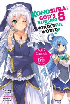 Paperback Konosuba: God's Blessing on This Wonderful World!, Vol. 8 (Light Novel): Axis Church vs. Eris Church Book