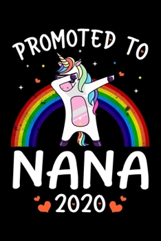 Promoted To Nana 2020: Nana Announcement Gifts for Cool Nana - 6x9 Unique Diary 120 Blank Lined Pages Beautifully Decorated Inside.