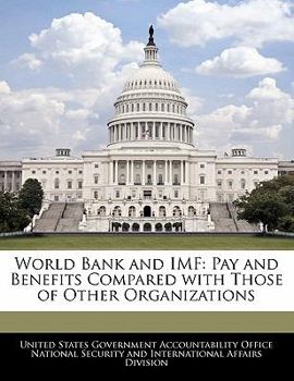 Paperback World Bank and IMF: Pay and Benefits Compared with Those of Other Organizations Book