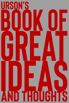 Paperback Urson's Book of Great Ideas and Thoughts: 150 Page Dotted Grid and individually numbered page Notebook with Colour Softcover design. Book format: 6 x Book