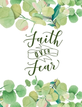 Paperback Faith Over Fear: Christian Notebook: 8.5"x11" Composition Notebook with Christian Quote: Inspirational Gifts for Religious Men & Women Book