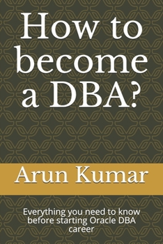 Paperback How to become a DBA?: Everything you need to know before starting Oracle DBA career Book