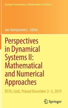 Hardcover Perspectives in Dynamical Systems II: Mathematical and Numerical Approaches: Dsta, Lód&#378;, Poland December 2-5, 2019 Book